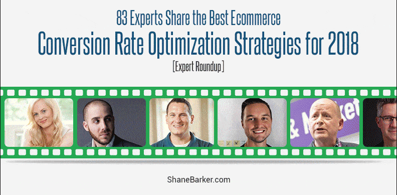 83 experts share the best ecommerce conversion rate optimization strategies for 2018 [expert roundup]